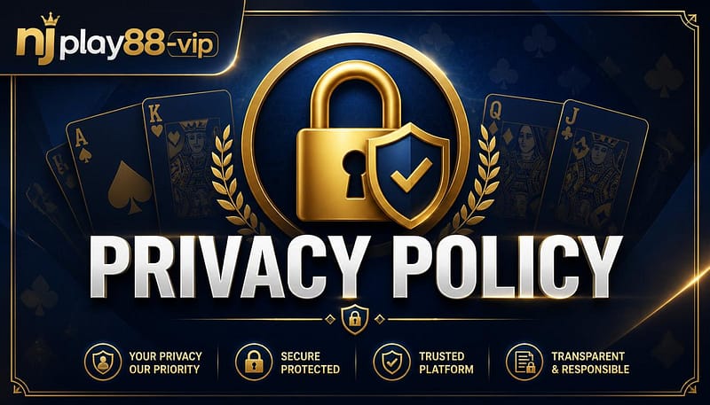 นโยบายความเป็นส่วนตัว (Privacy Policy) – njplay88-vip
